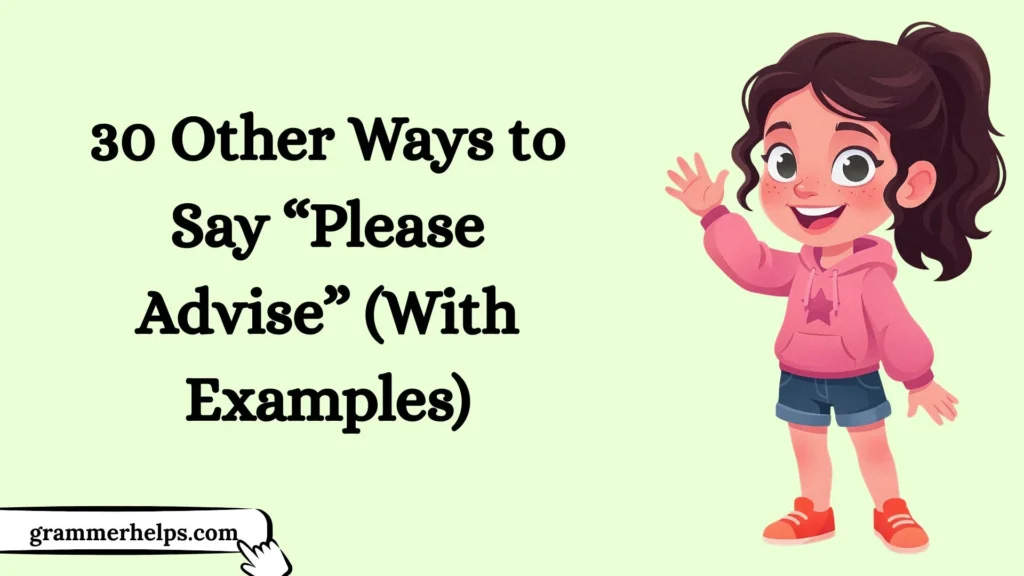 Other Ways to Say “Please Advise”