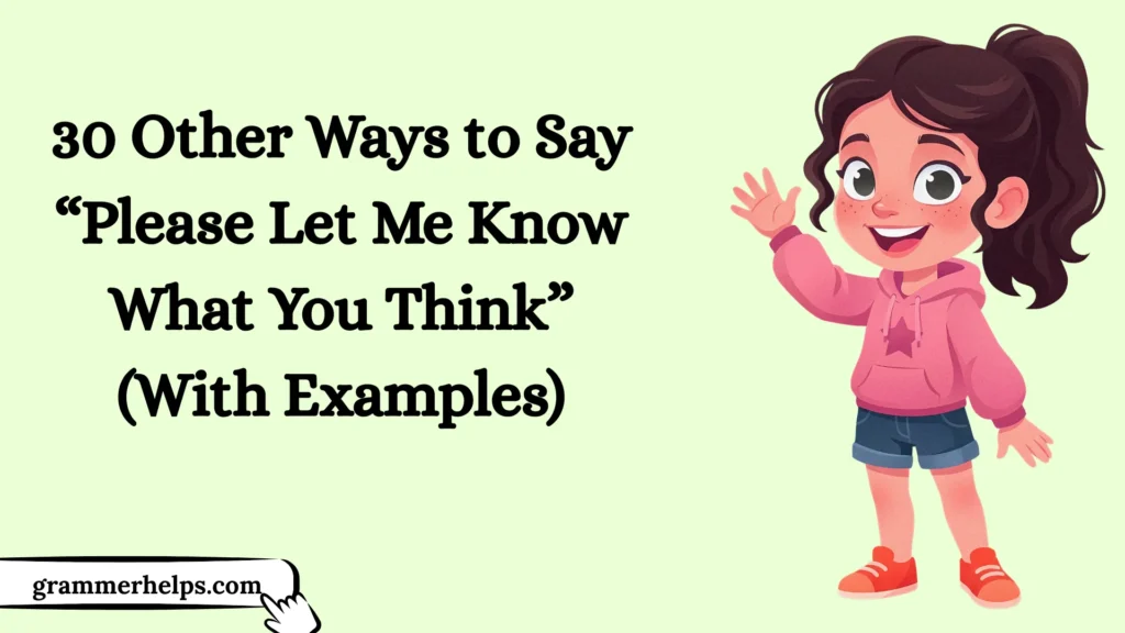 Other Ways to Say “Please Let Me Know What You Think”